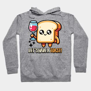 Let's Have A Toast! Cute Bread Pun Cartoon Hoodie